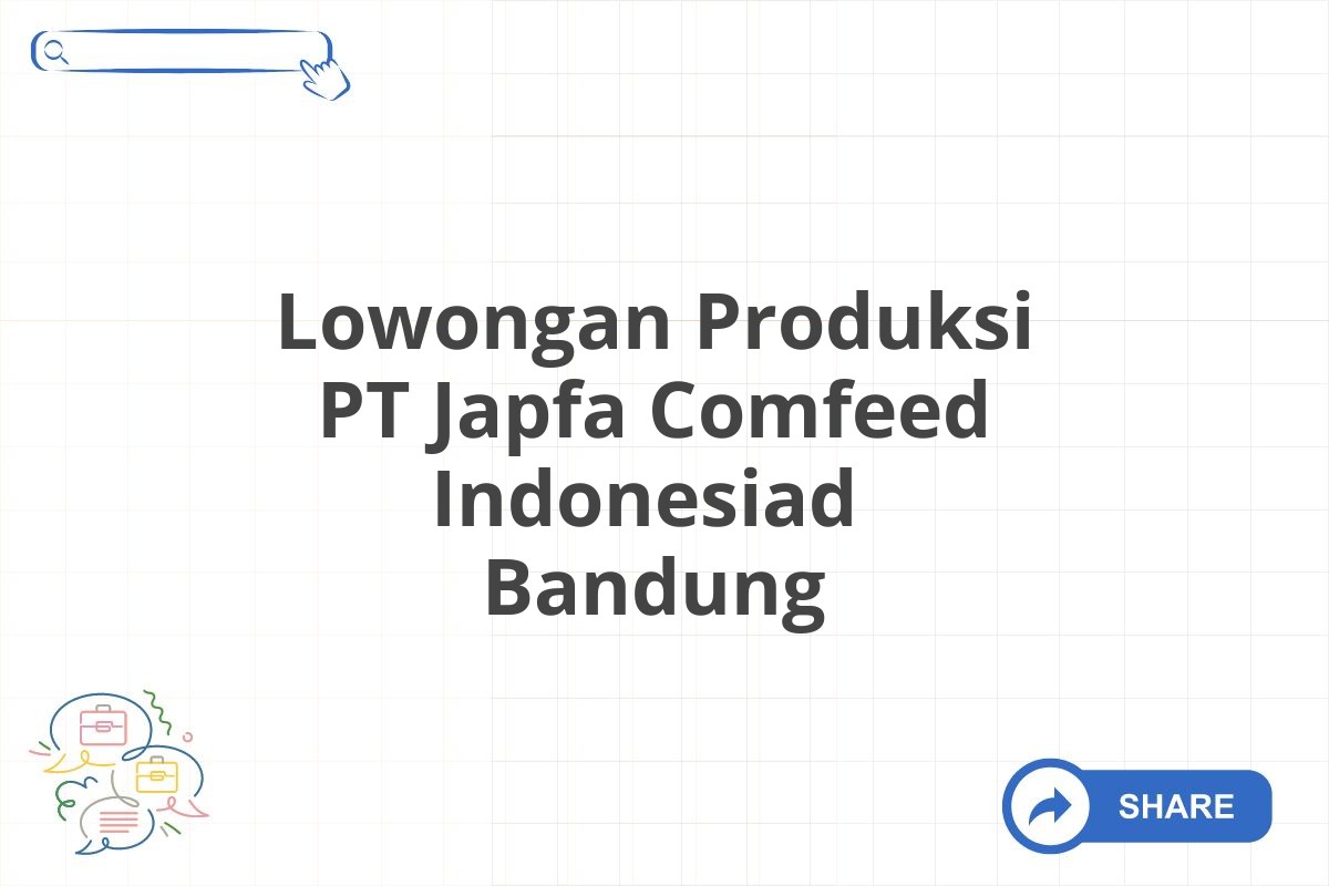 Lowongan Produksi PT Japfa Comfeed Indonesiad  Bandung