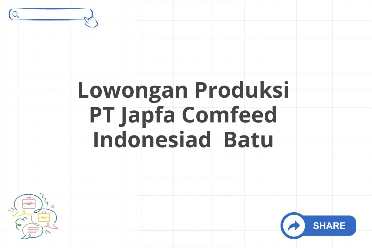 Lowongan Produksi PT Japfa Comfeed Indonesiad  Batu