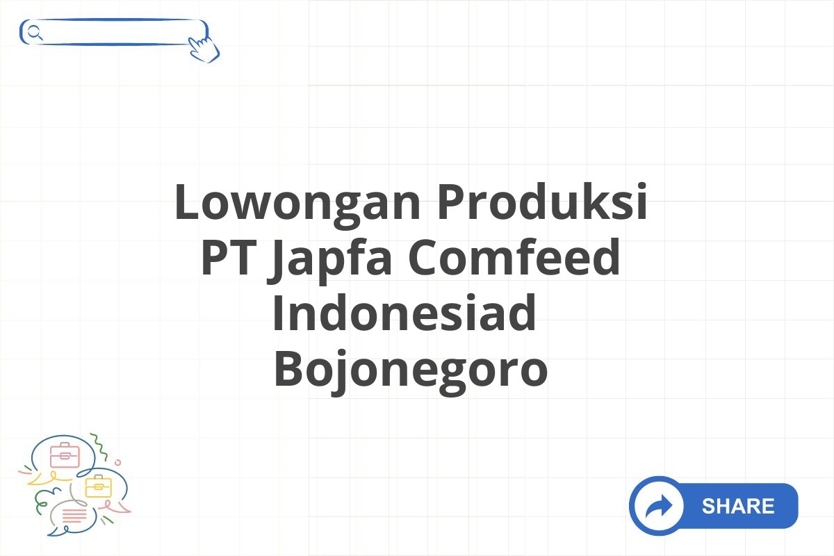 Lowongan Produksi PT Japfa Comfeed Indonesiad  Bojonegoro