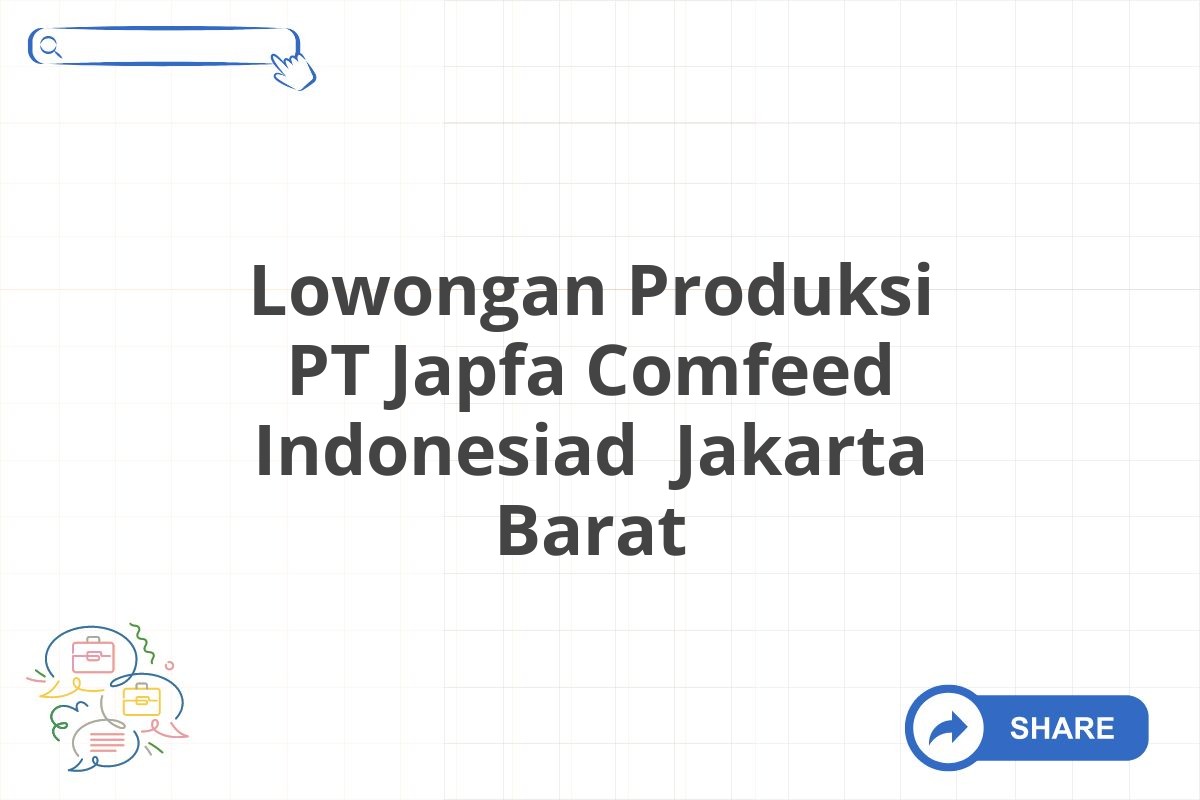 Lowongan Produksi PT Japfa Comfeed Indonesiad  Jakarta Barat