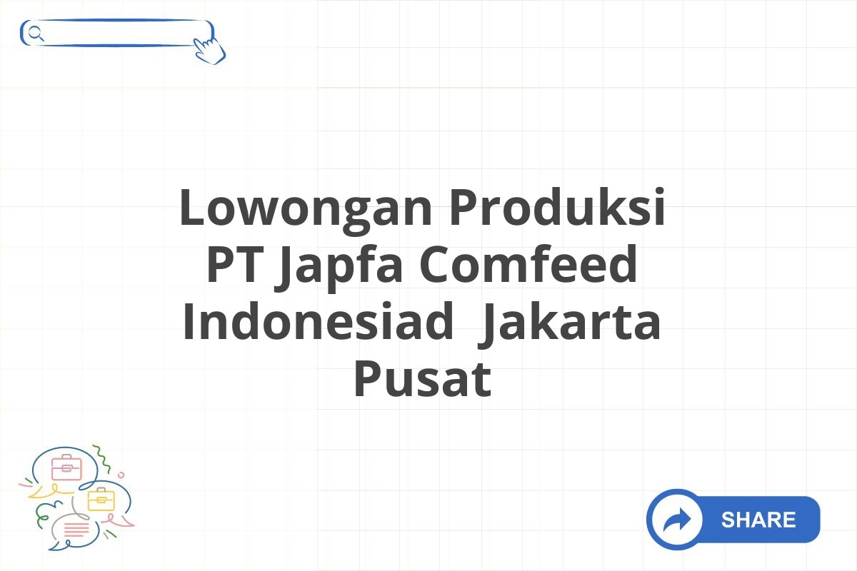 Lowongan Produksi PT Japfa Comfeed Indonesiad  Jakarta Pusat