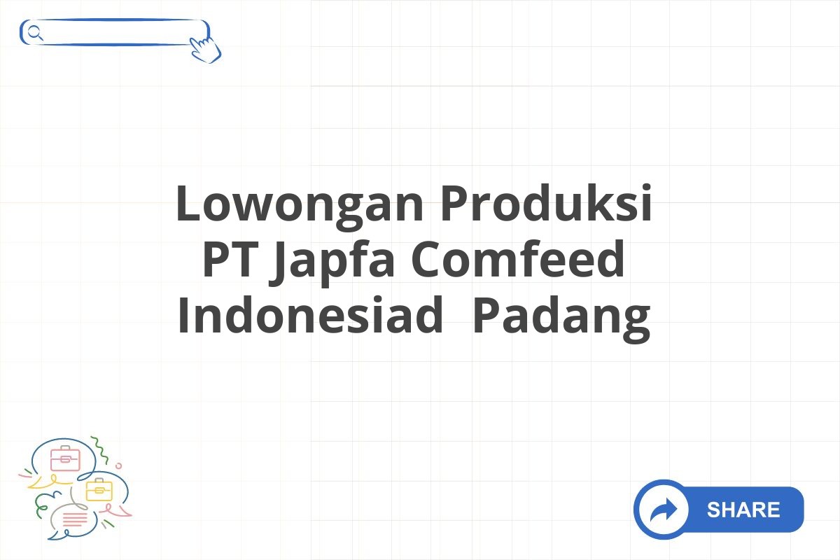 Lowongan Produksi PT Japfa Comfeed Indonesiad  Padang