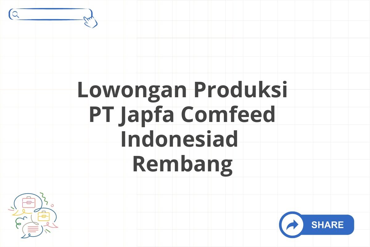 Lowongan Produksi PT Japfa Comfeed Indonesiad  Rembang