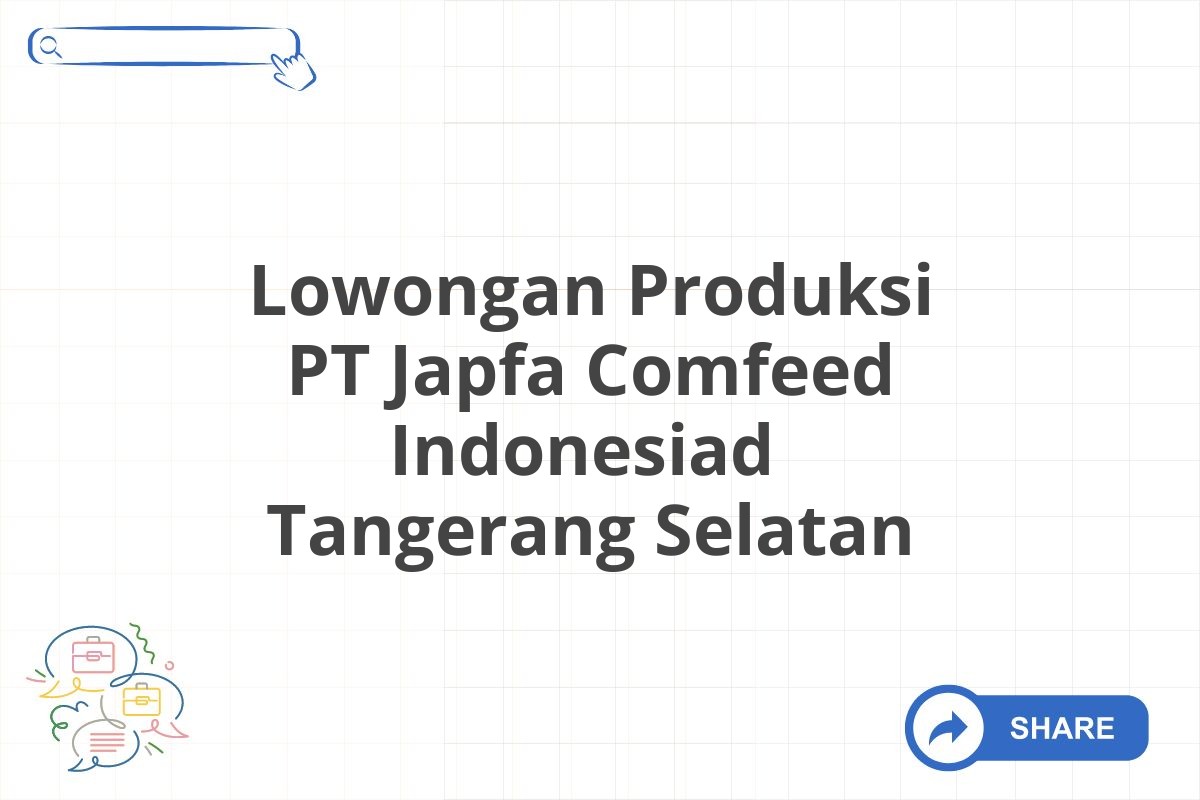 Lowongan Produksi PT Japfa Comfeed Indonesiad  Tangerang Selatan