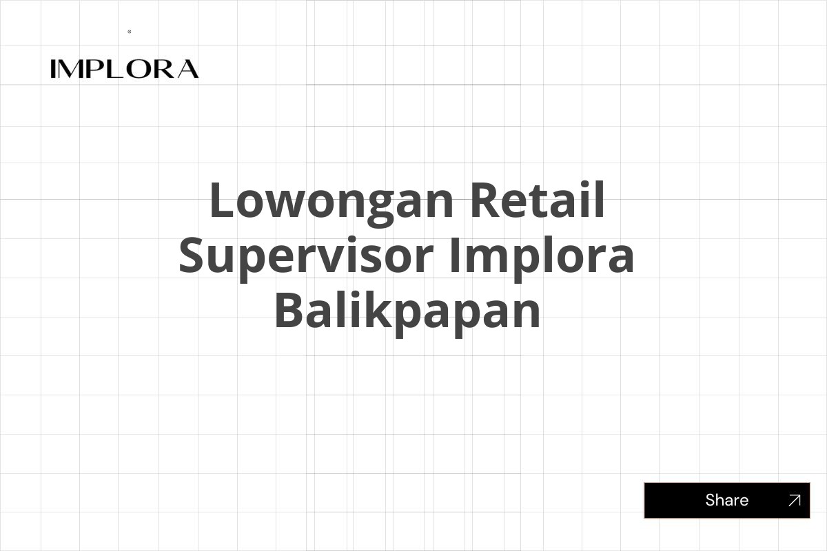 Lowongan Retail Supervisor Implora Balikpapan