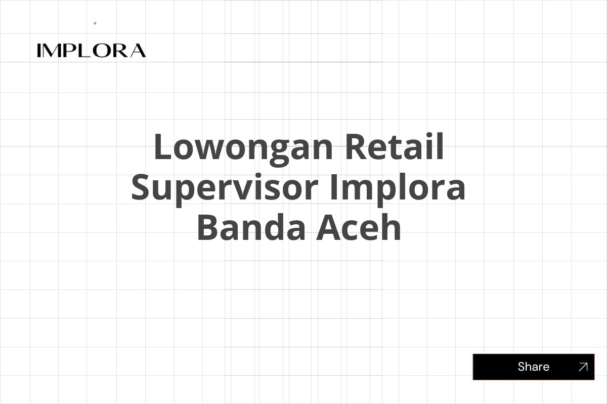 Lowongan Retail Supervisor Implora Banda Aceh