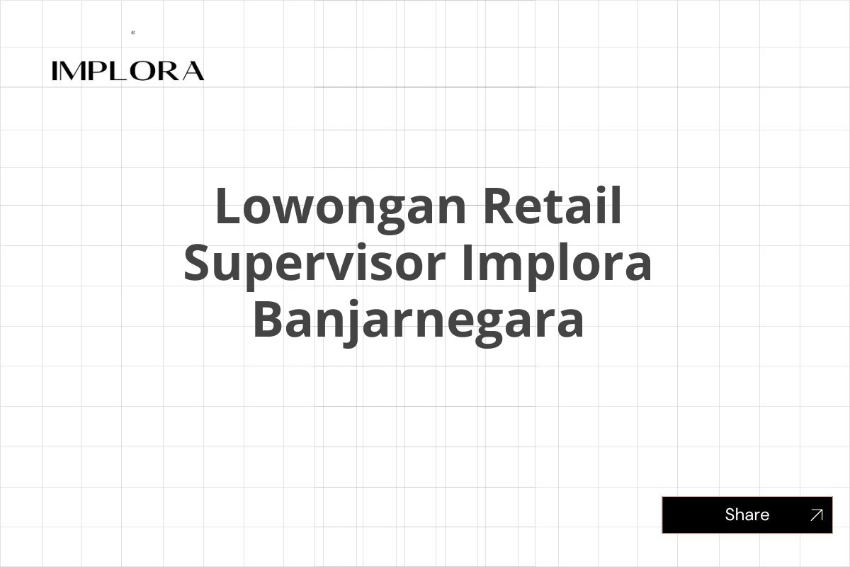 Lowongan Retail Supervisor Implora Banjarnegara