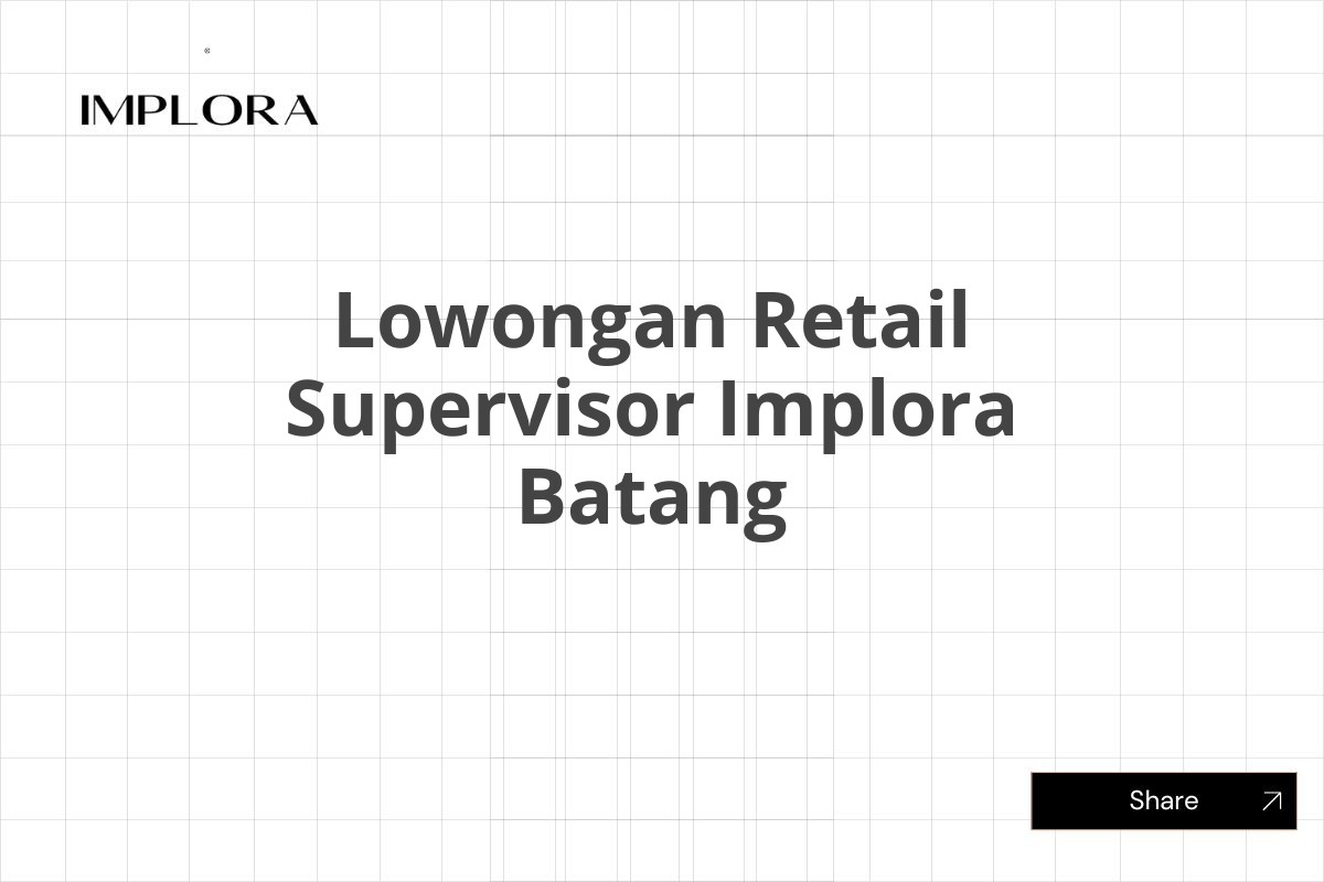 Lowongan Retail Supervisor Implora Batang