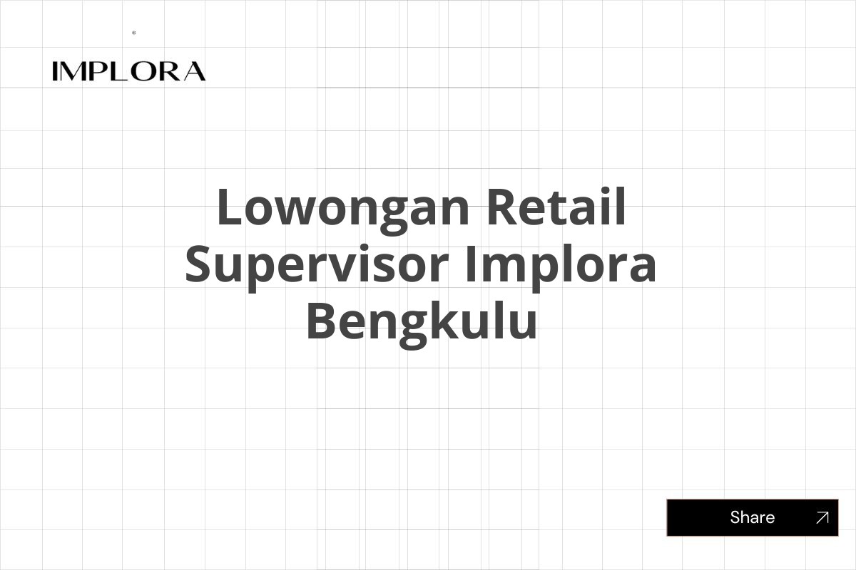 Lowongan Retail Supervisor Implora Bengkulu