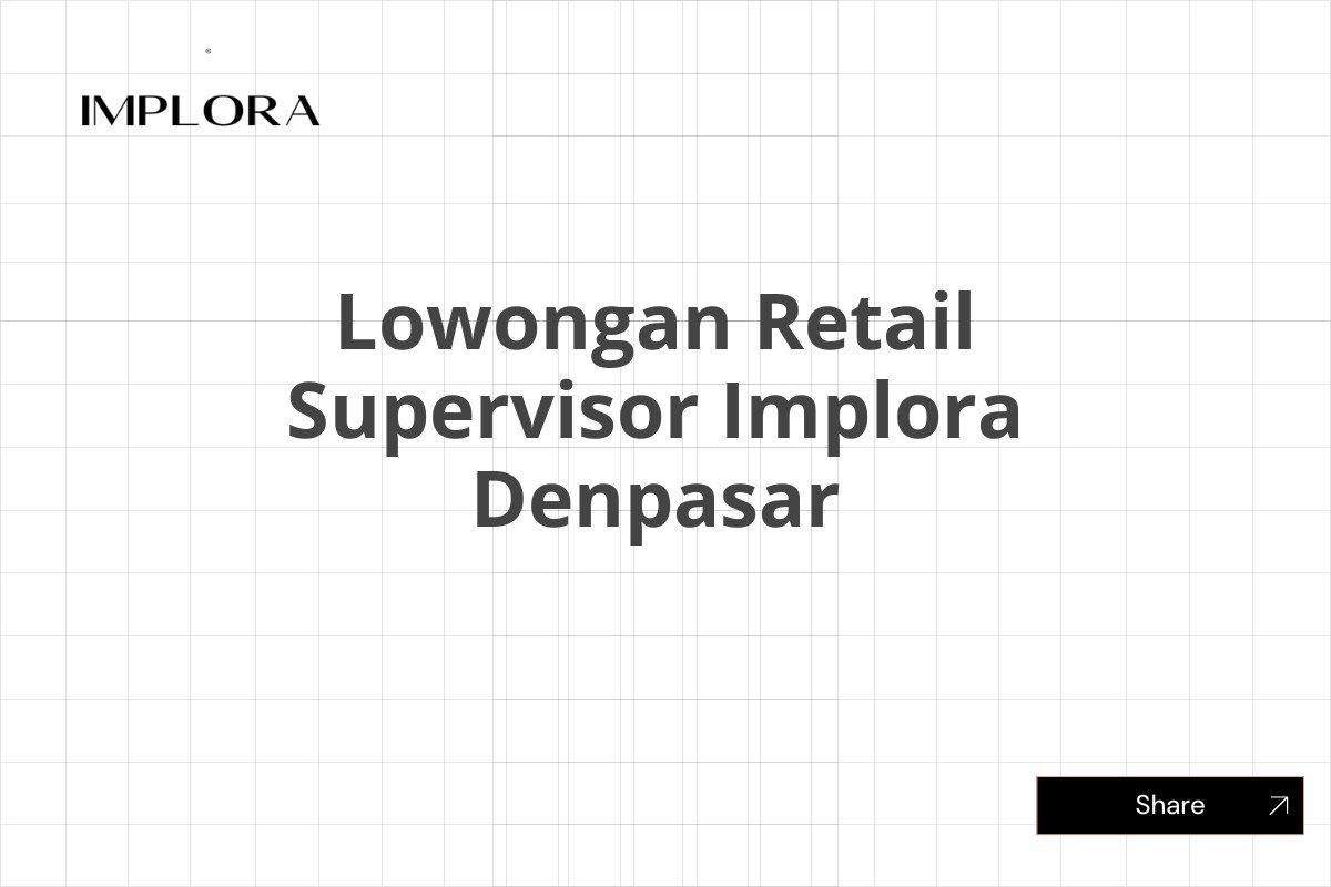 Lowongan Retail Supervisor Implora Denpasar