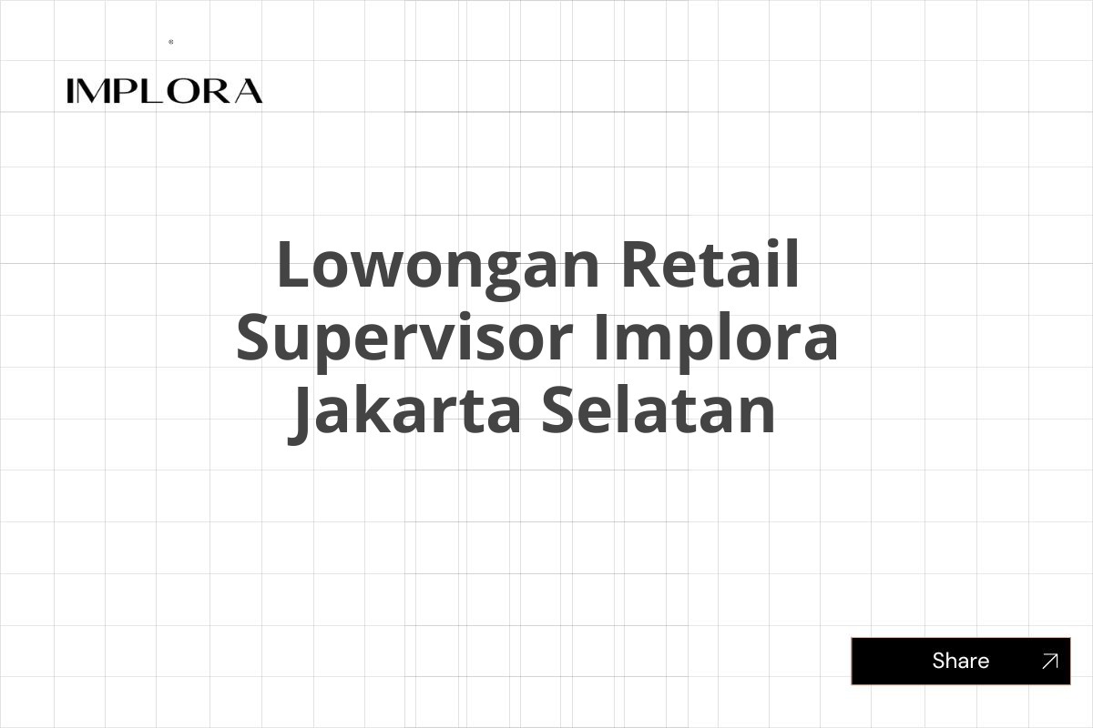 Lowongan Retail Supervisor Implora Jakarta Selatan