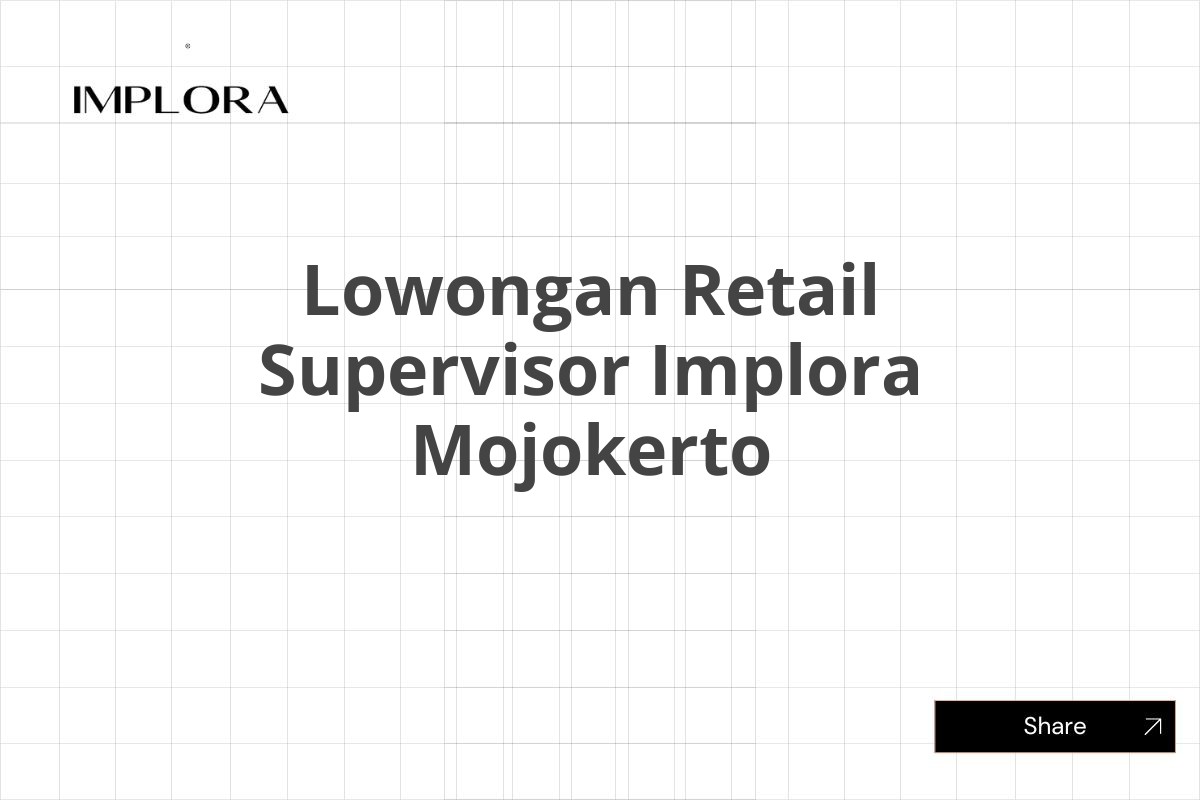 Lowongan Retail Supervisor Implora Mojokerto