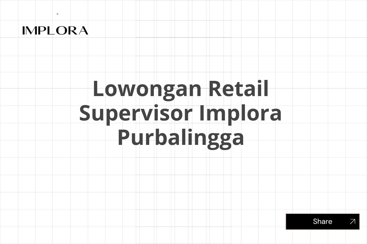 Lowongan Retail Supervisor Implora Purbalingga