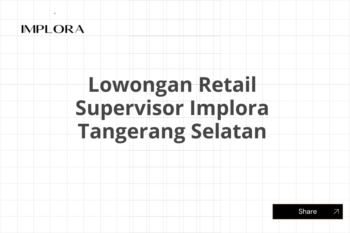 Lowongan Retail Supervisor Implora Tangerang Selatan