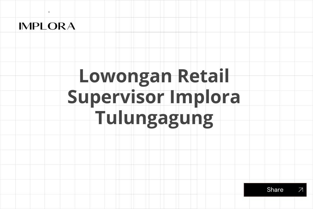 Lowongan Retail Supervisor Implora Tulungagung