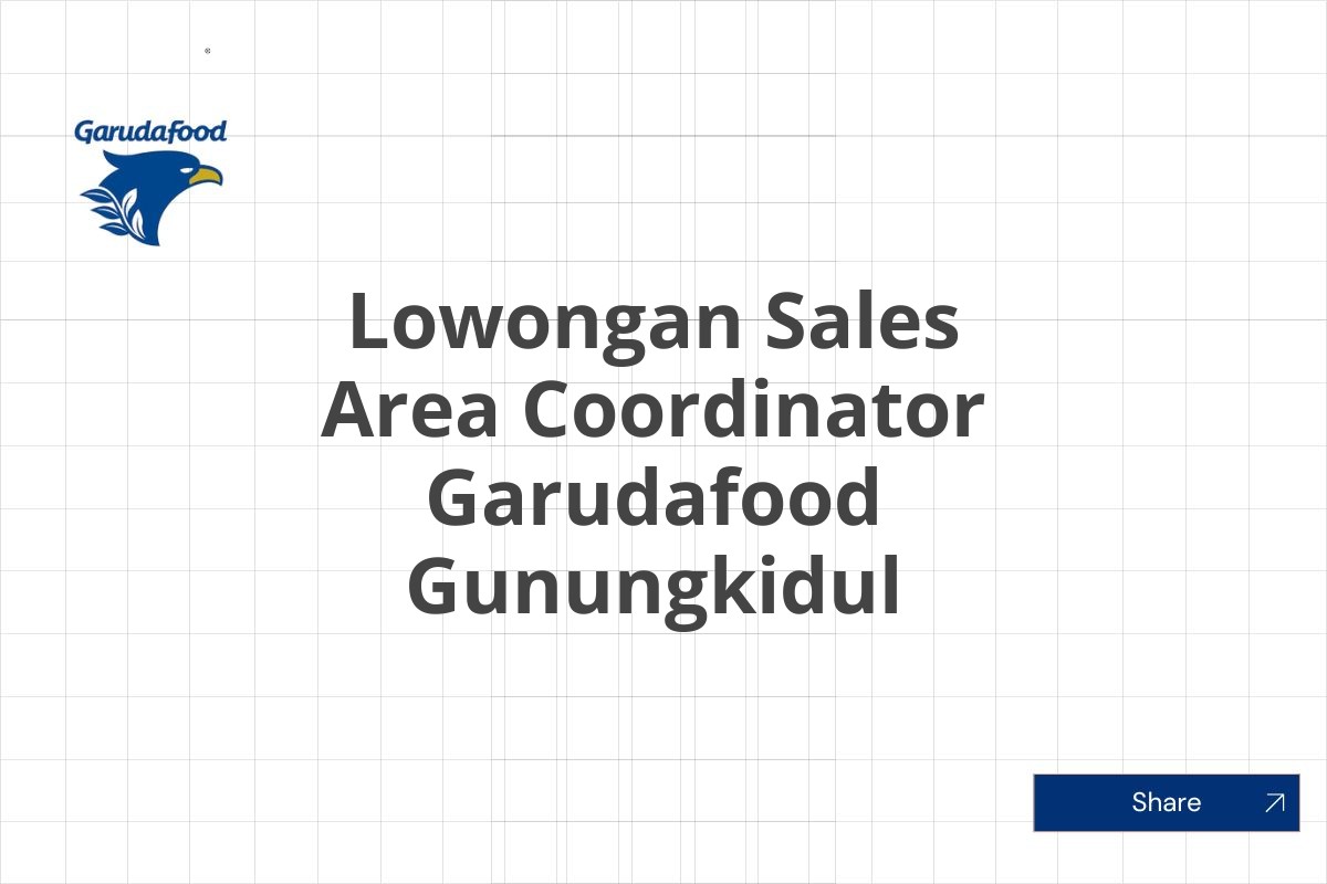 Lowongan Sales Area Coordinator Garudafood Gunungkidul