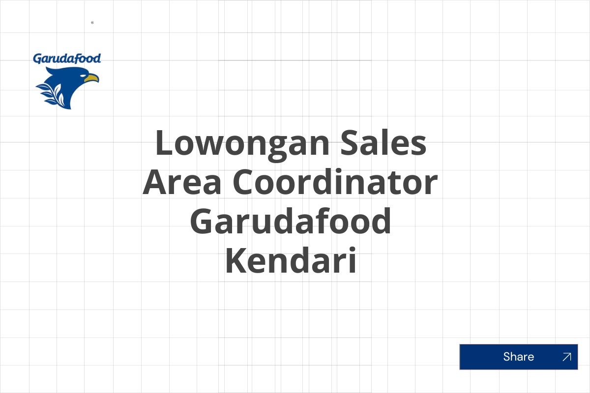 Lowongan Sales Area Coordinator Garudafood Kendari