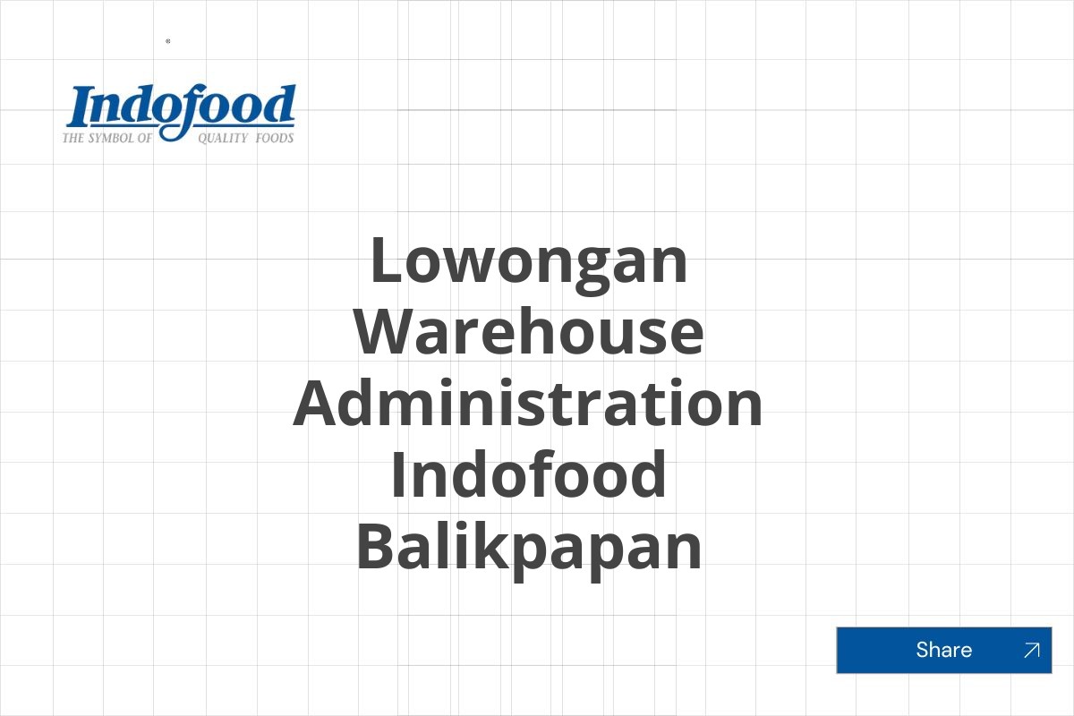 Lowongan Warehouse Administration Indofood Balikpapan