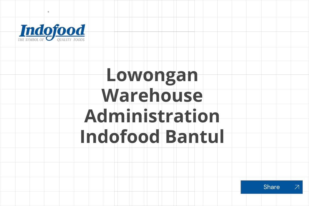 Lowongan Warehouse Administration Indofood Bantul