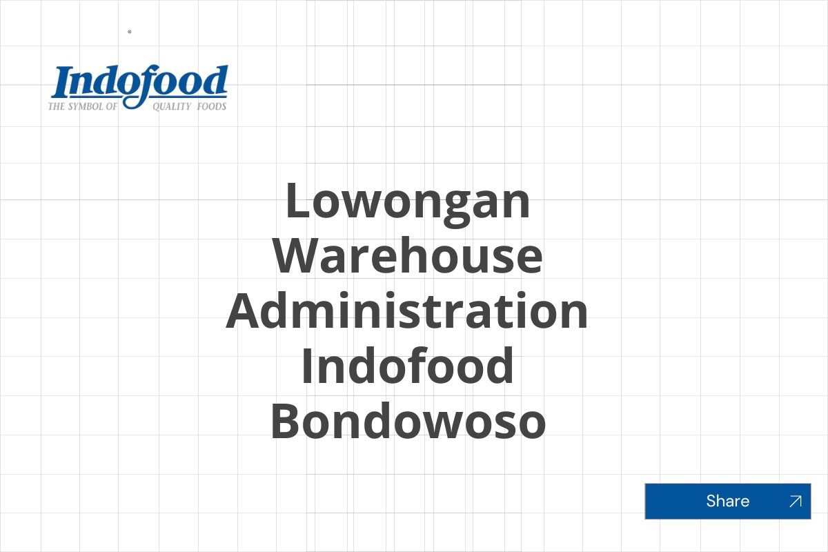 Lowongan Warehouse Administration Indofood Bondowoso