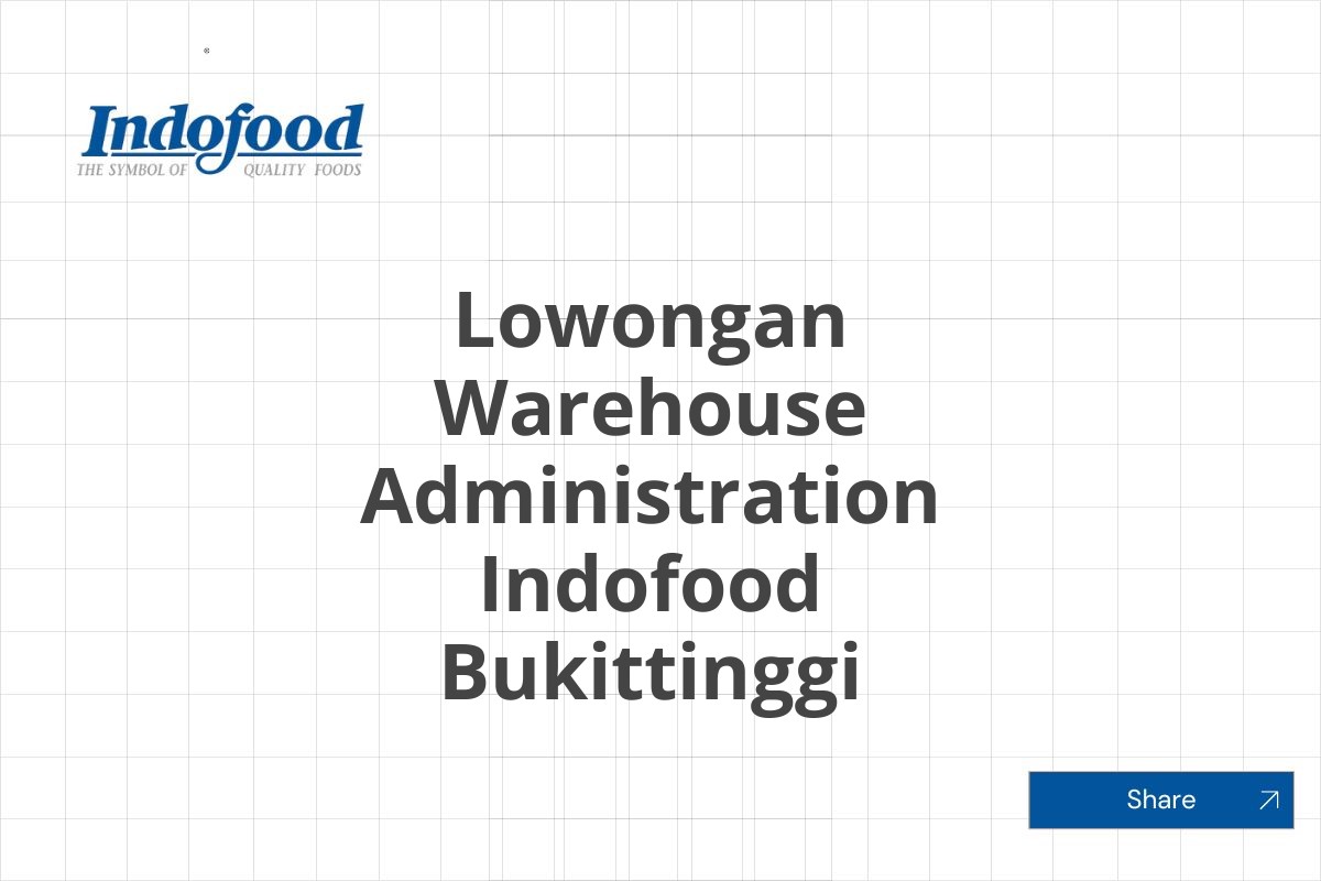 Lowongan Warehouse Administration Indofood Bukittinggi