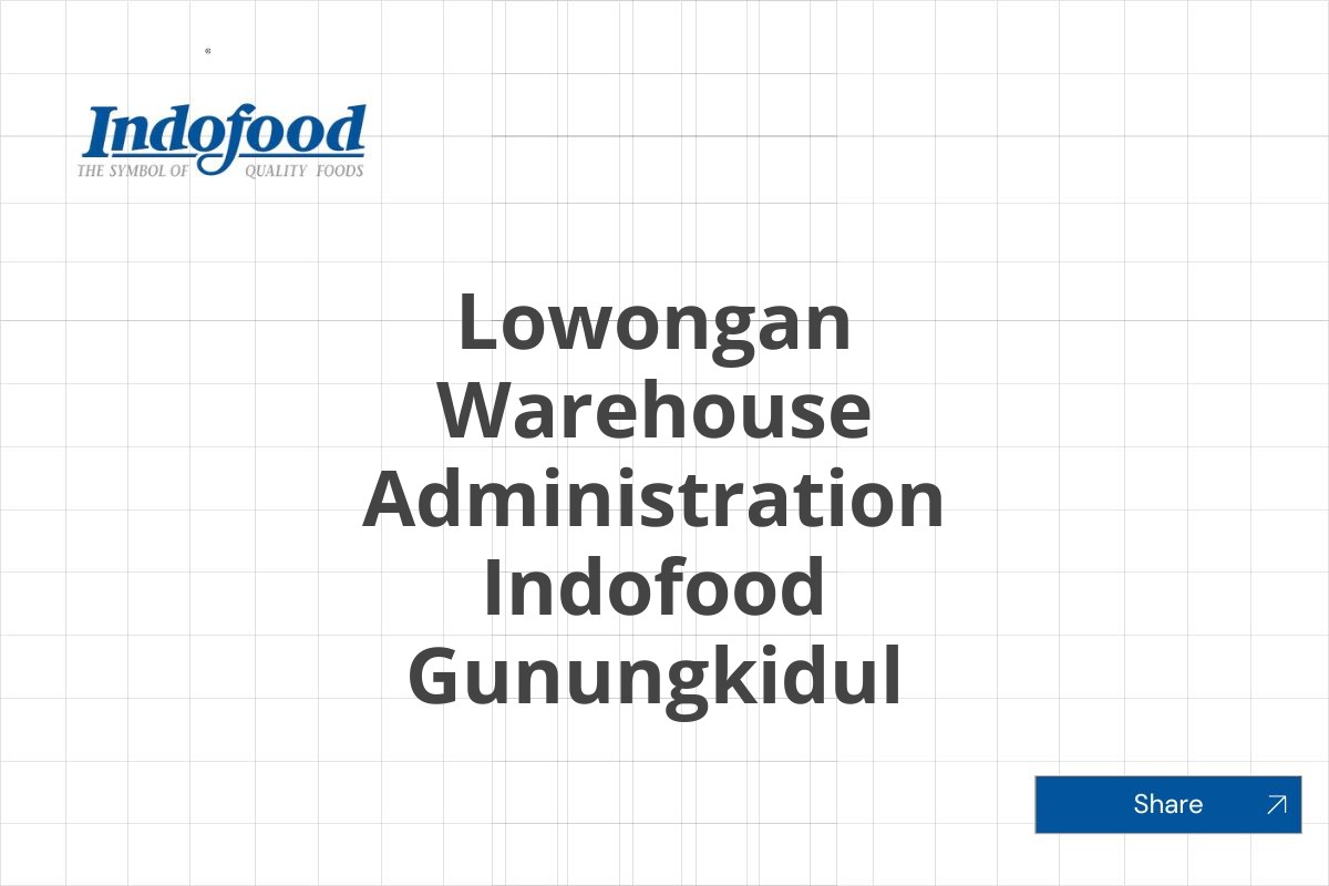 Lowongan Warehouse Administration Indofood Gunungkidul