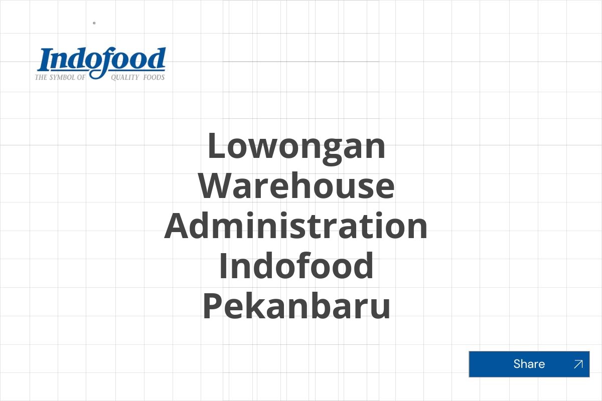 Lowongan Warehouse Administration Indofood Pekanbaru