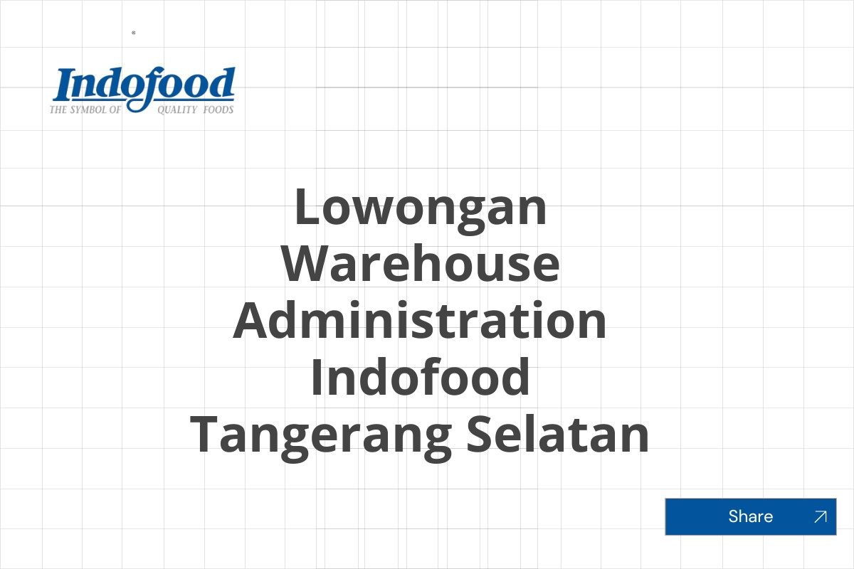 Lowongan Warehouse Administration Indofood Tangerang Selatan