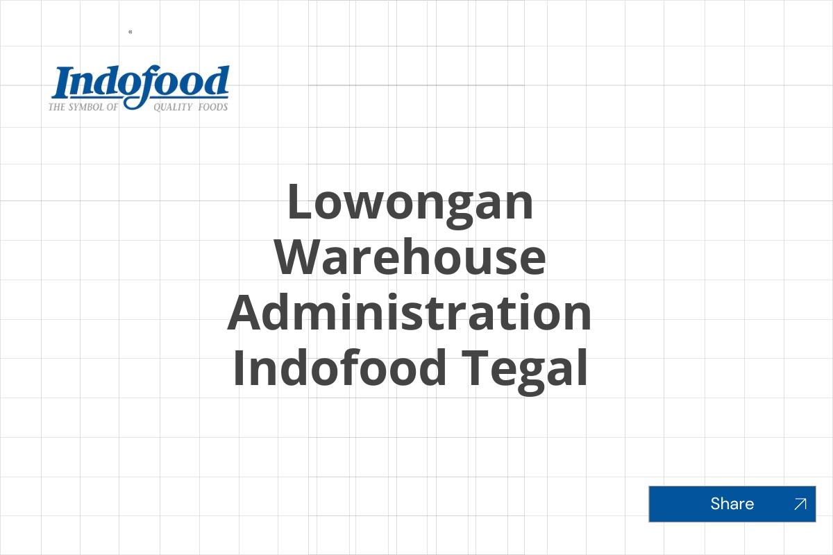 Lowongan Warehouse Administration Indofood Tegal